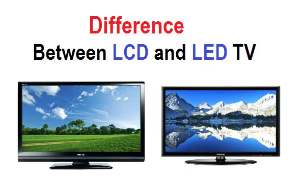 Led Tv and lcd TV me difference