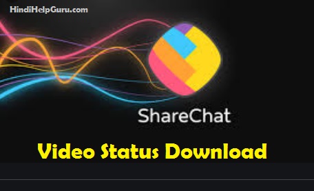 Share chat video download love romantic, hindi sad status, tamil, punjabi 