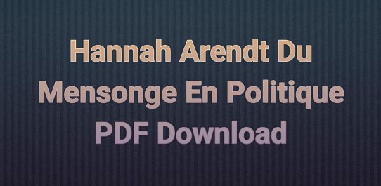 Hannah Arendt Du Mensonge En Politique PDF Free Download