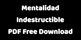Mentalidad Indestructible PDF Free Download