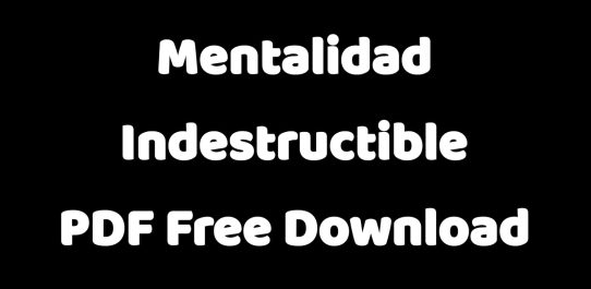 Mentalidad Indestructible PDF Free Download