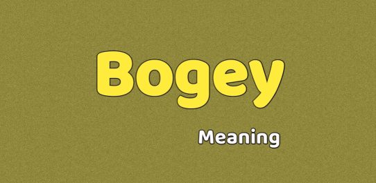 Bogey Meaning