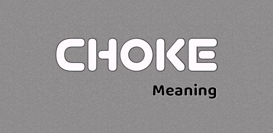Choke Meaning