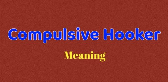 Compulsive Hooker Meaning