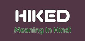 Hiked Meaning In Hindi