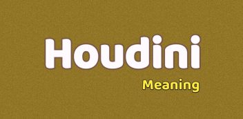 Houdini Meaning