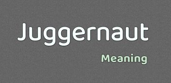 Juggernaut Meaning