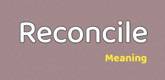 Reconcile Meaning