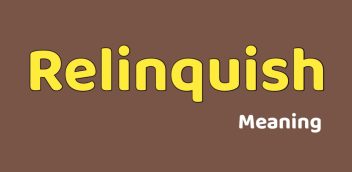 Relinquish Meaning