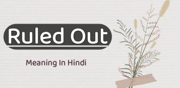 Ruled Out Meaning In Hindi
