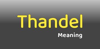 Thandel Meaning