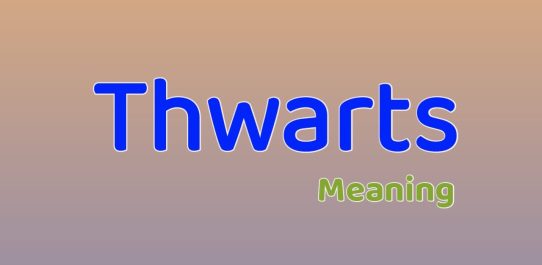 Thwarts Meaning