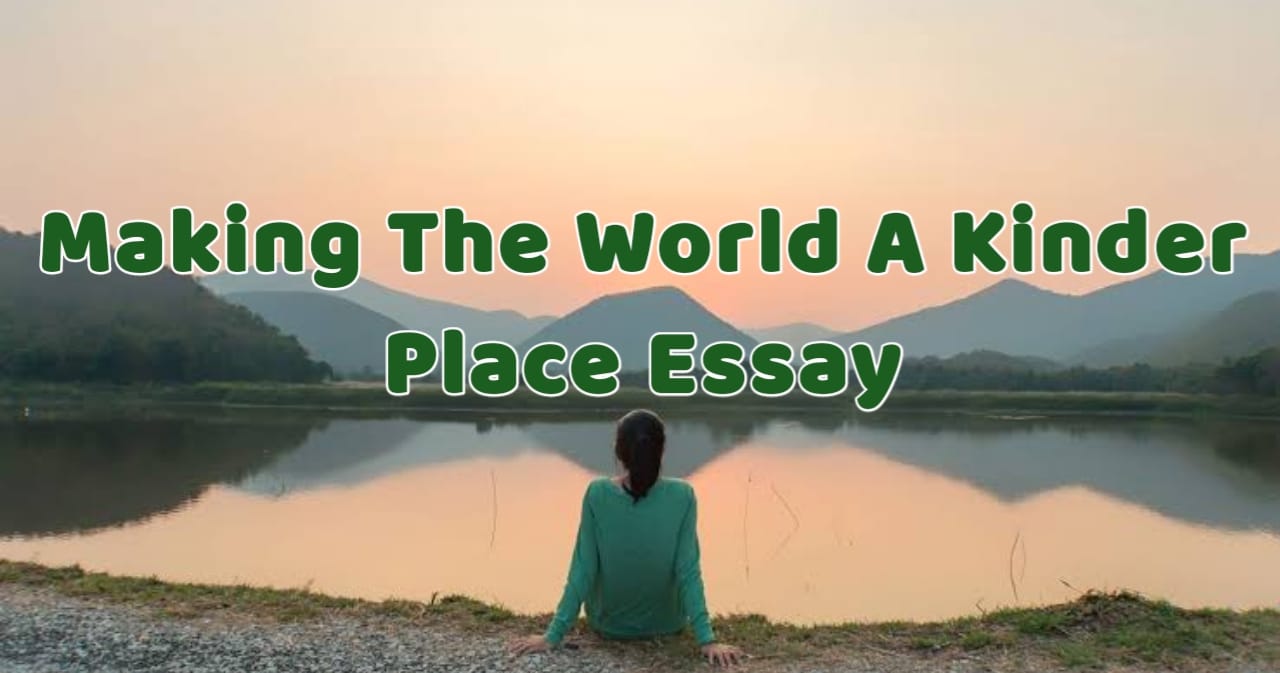 how to make the world kinder essay