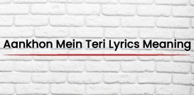 Aankhon Mein Teri Lyrics Meaning