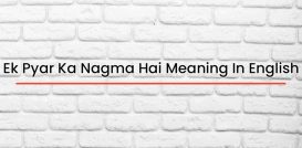 Ek Pyar Ka Nagma Hai Meaning In English