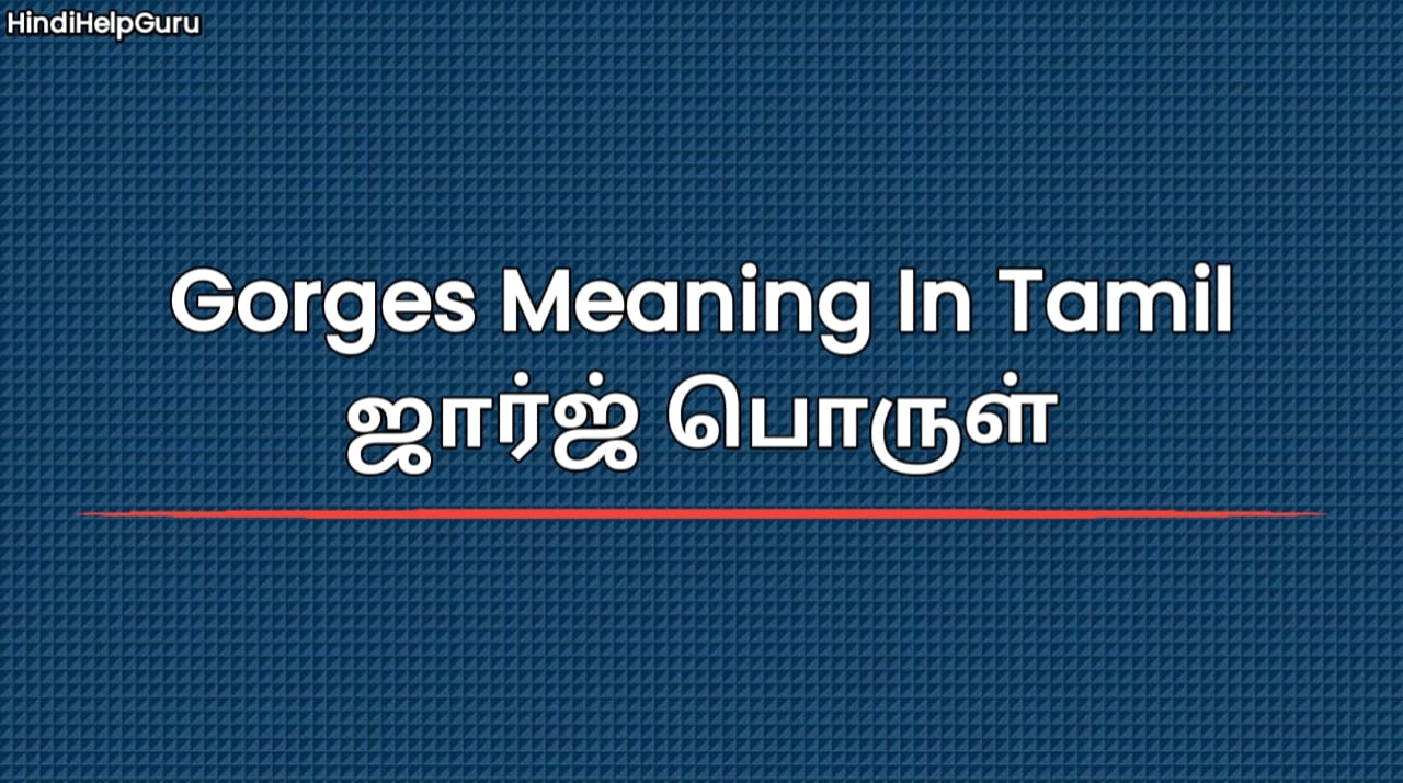 Gorges Meaning In Tamil