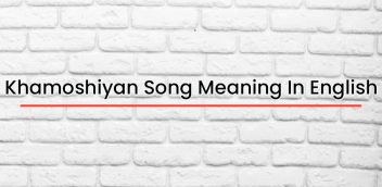Khamoshiyan Song Meaning In English