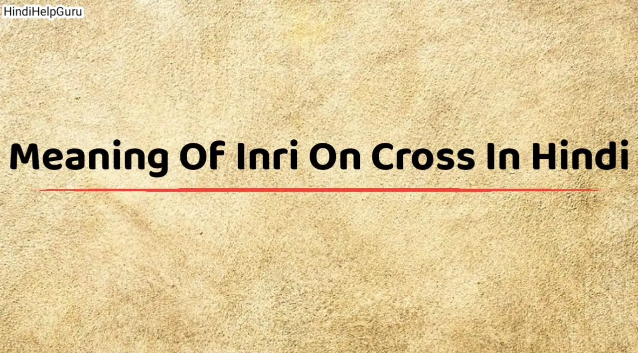 Meaning Of Inri On Cross In Hindi