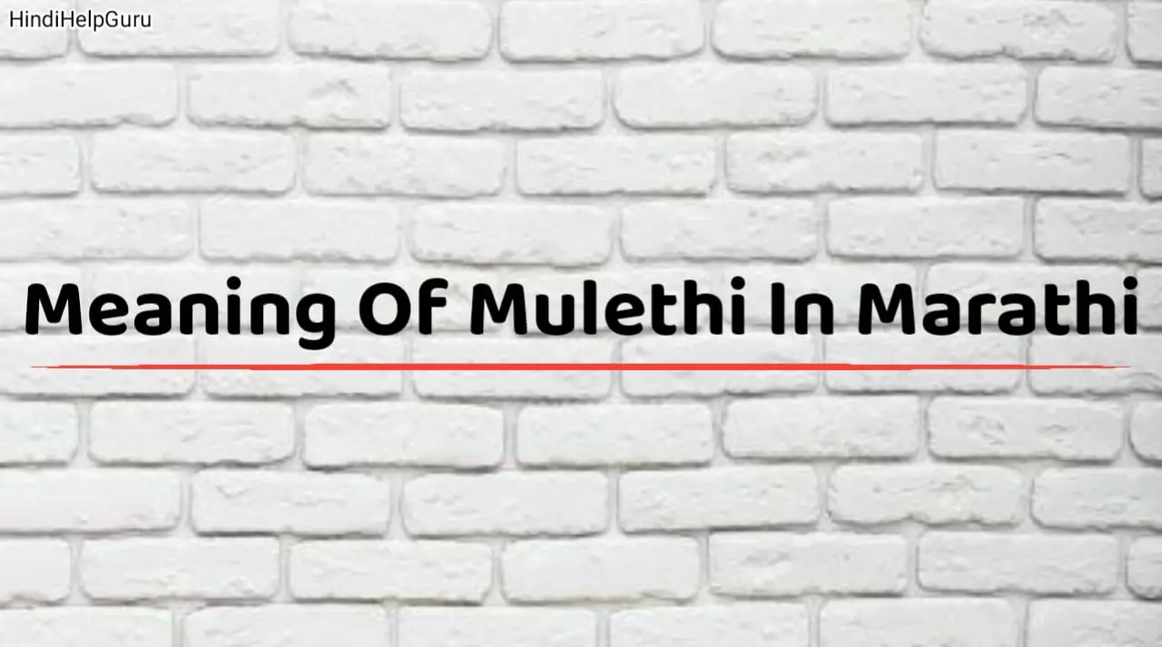 Meaning Of Mulethi In Marathi