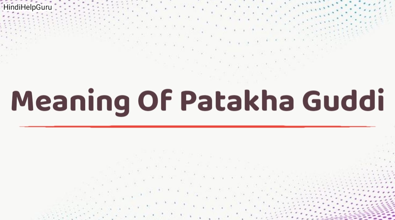 Meaning Of Patakha Guddi