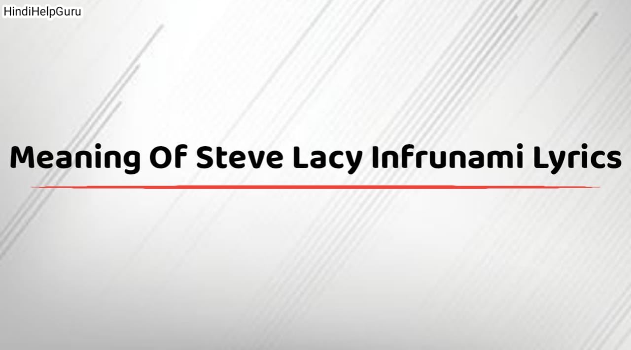 Meaning Of Steve Lacy Infrunami Lyrics