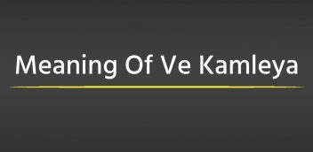 Meaning Of Ve Kamleya