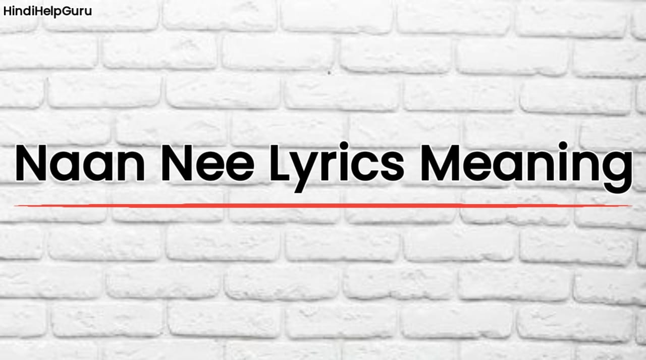 Naan Nee Lyrics Meaning