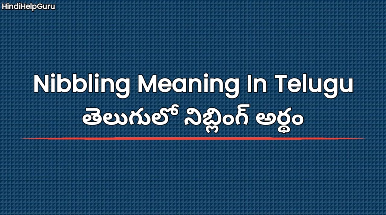 Nibbling Meaning In Telugu