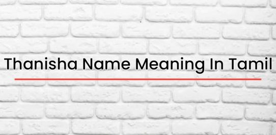 Thanisha Name Meaning In Tamil