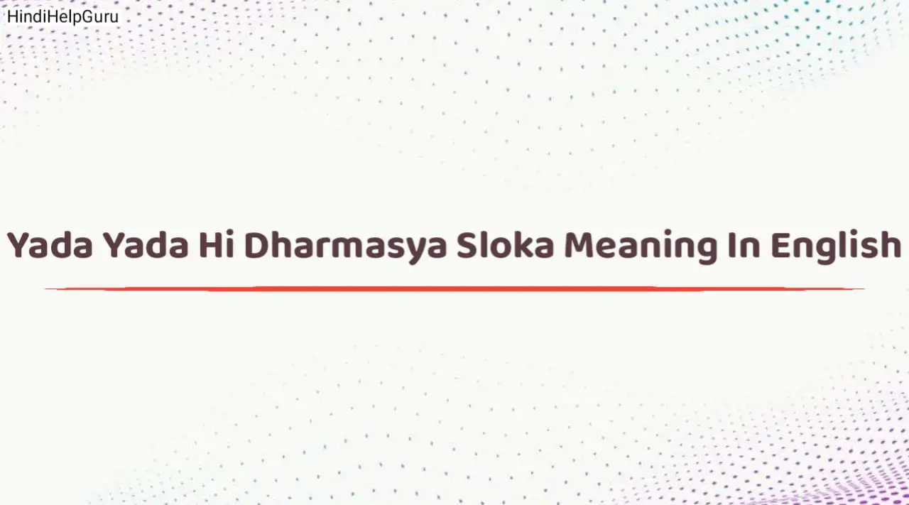 Yada Yada Hi Dharmasya Sloka Meaning In English