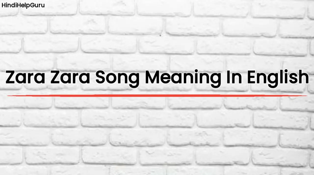 Zara Zara Song Meaning In English