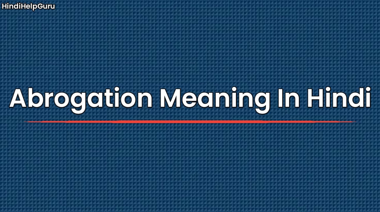 Abrogation Meaning In Hindi