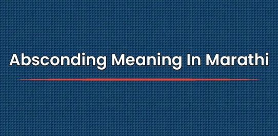 Absconding Meaning In Marathi