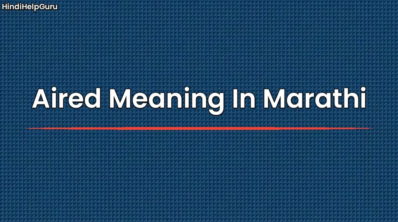 Aired Meaning In Marathi