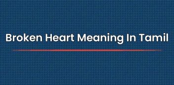Broken Heart Meaning In Tamil