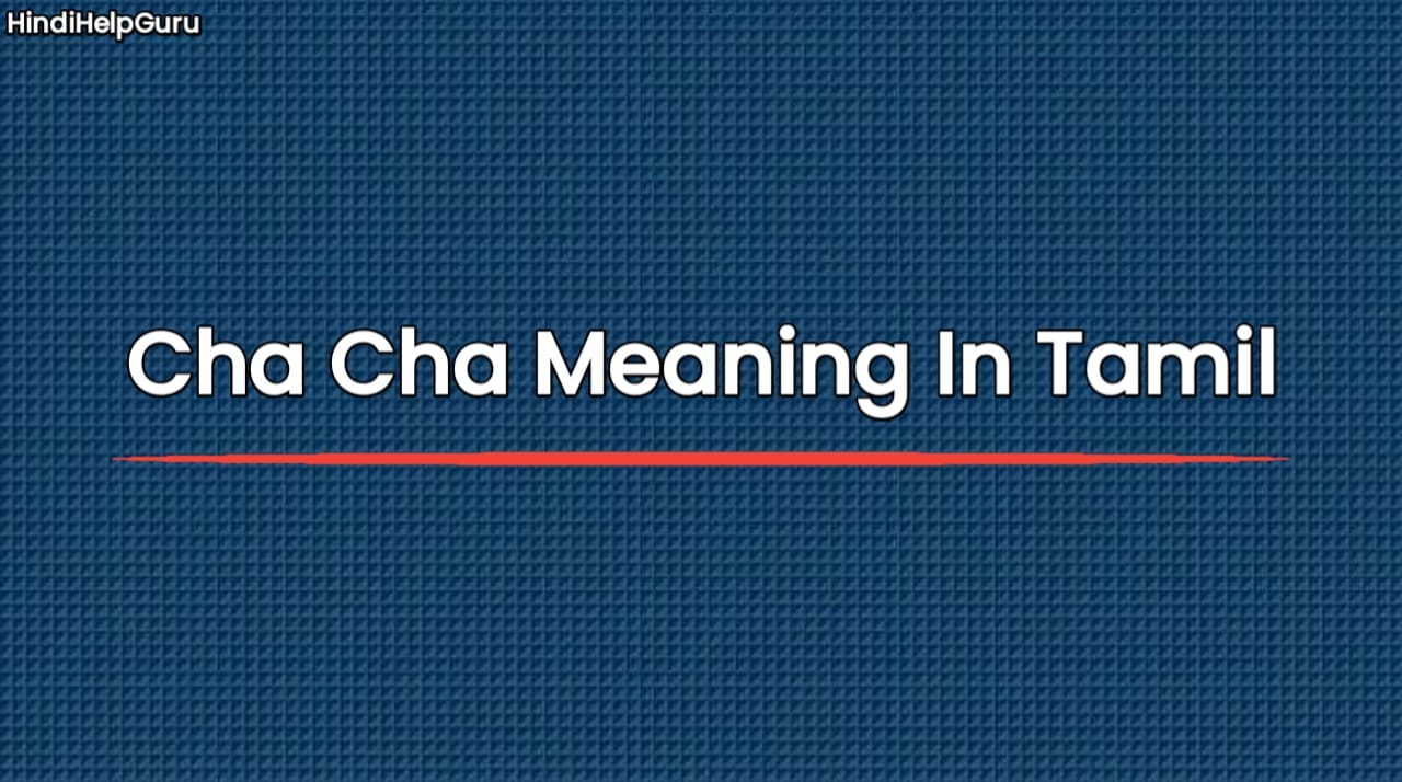 Cha Cha Meaning In Tamil