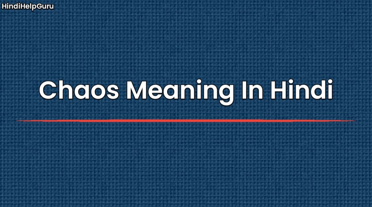 Chaos Meaning In Hindi