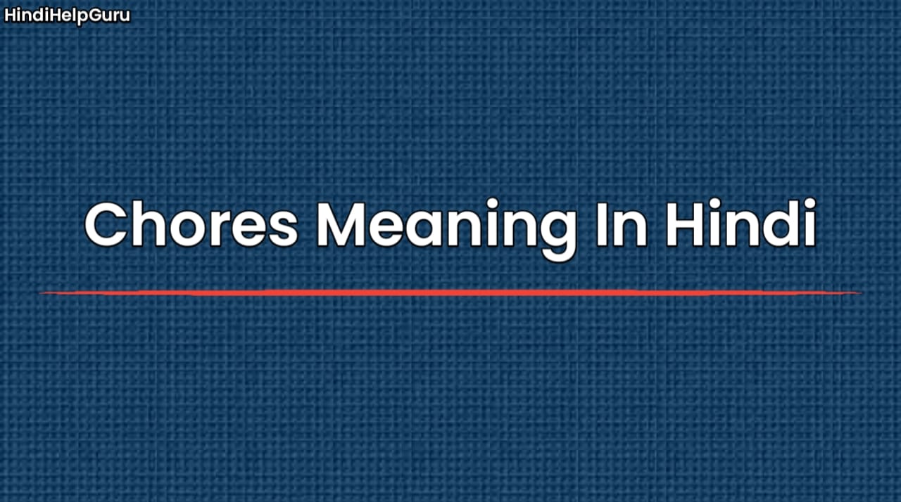 Chores Meaning In Hindi