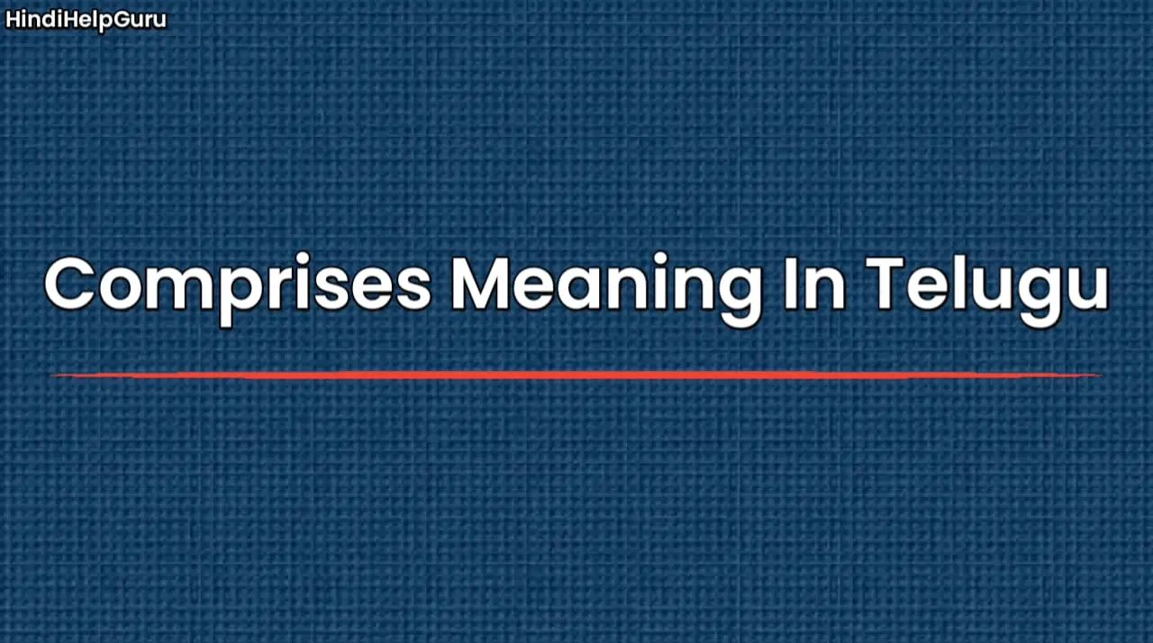 Comprises Meaning In Telugu