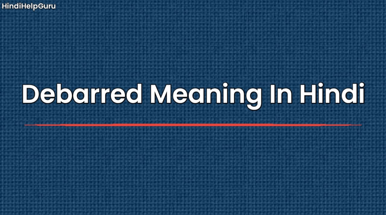 Debarred Meaning In Hindi