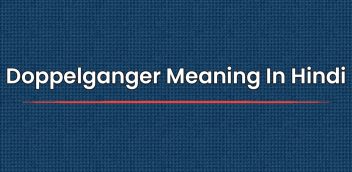 Doppelganger Meaning In Hindi