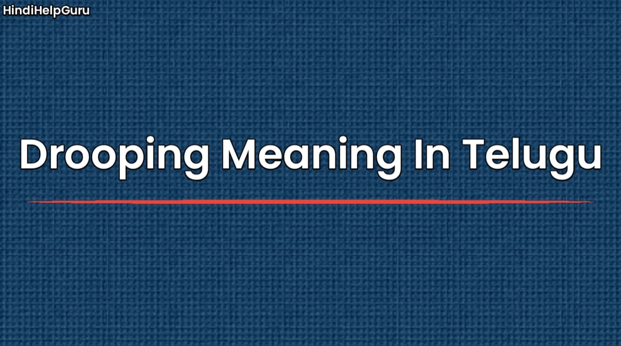 Drooping Meaning In Telugu