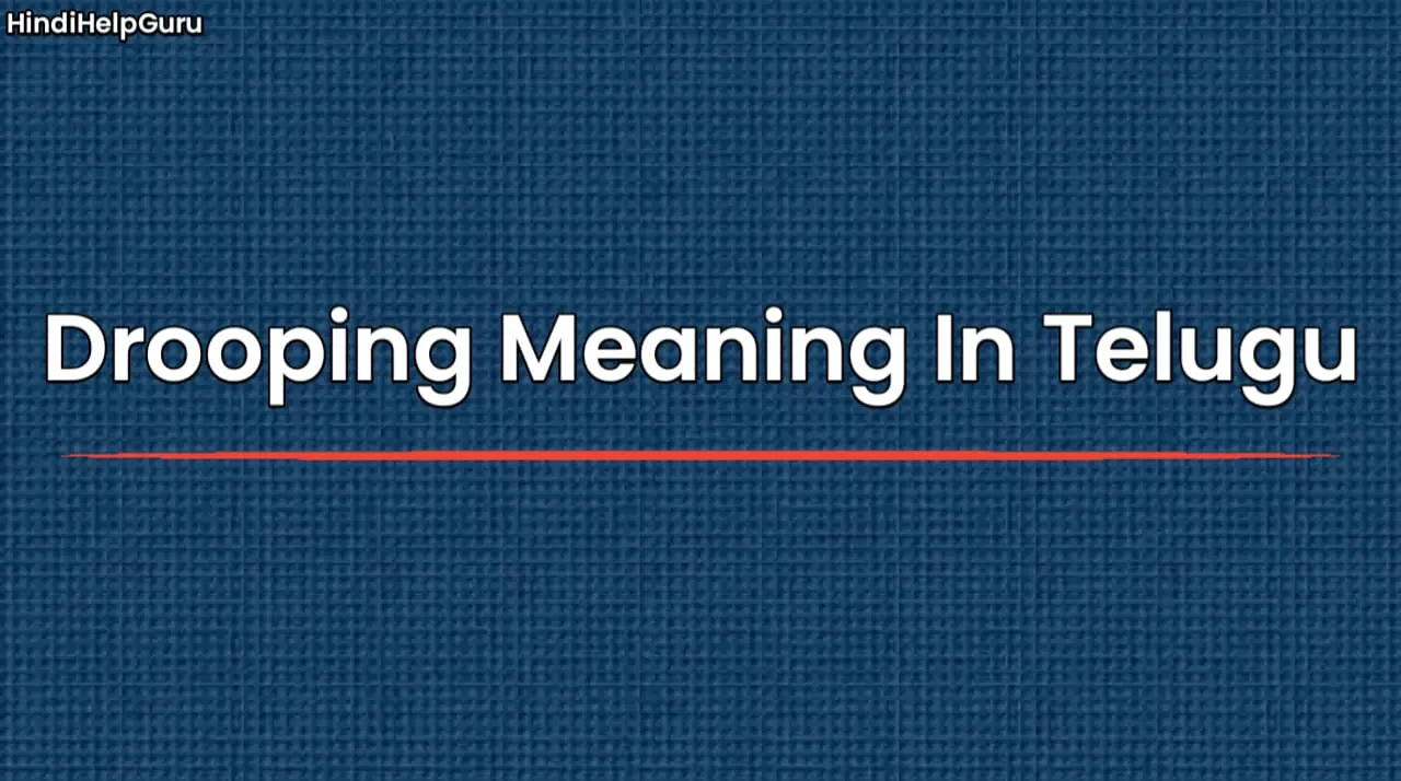 Drooping Meaning In Telugu