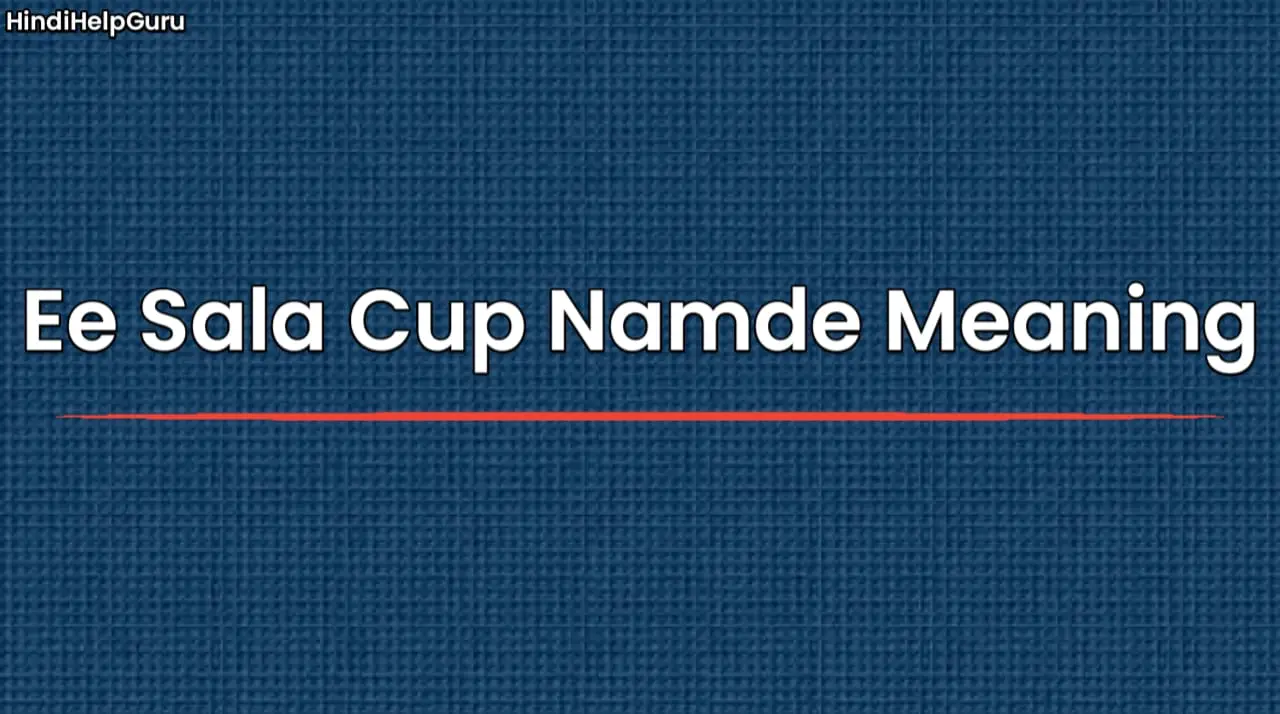 Ee Sala Cup Namde Meaning In Marathi