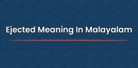 Ejected Meaning In Malayalam