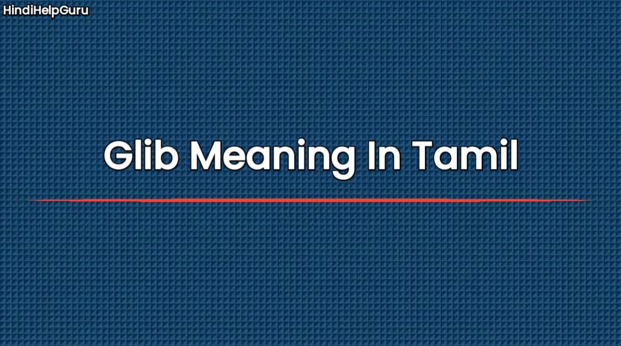 Glib Meaning In Tamil