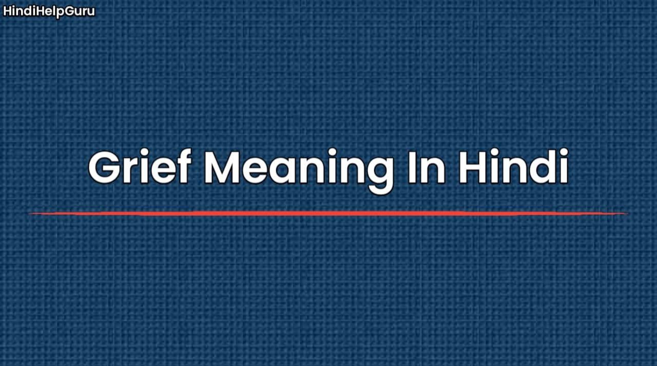 Grief Meaning In Hindi
