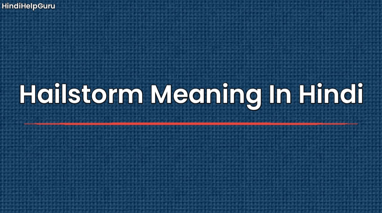 Hailstorm Meaning In Hindi
