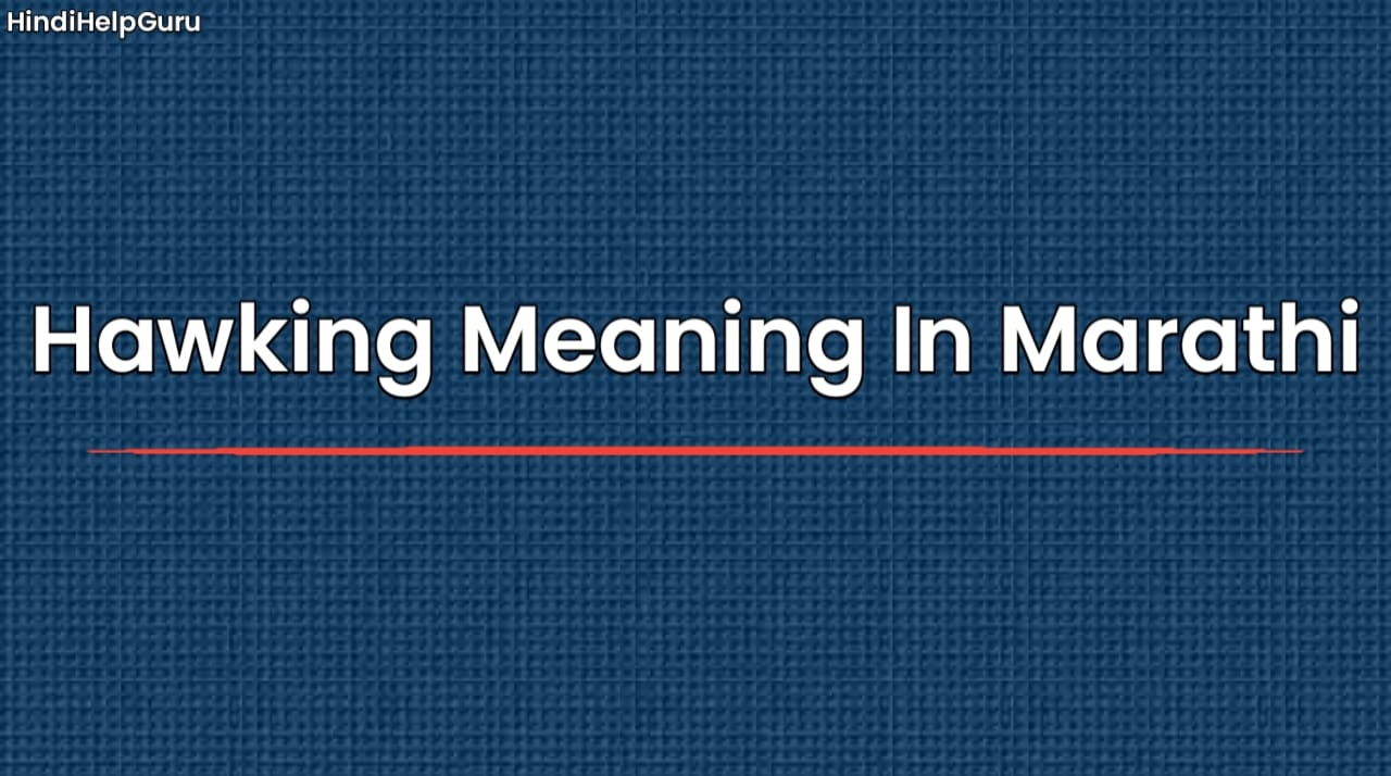 Hawking Meaning In Marathi
