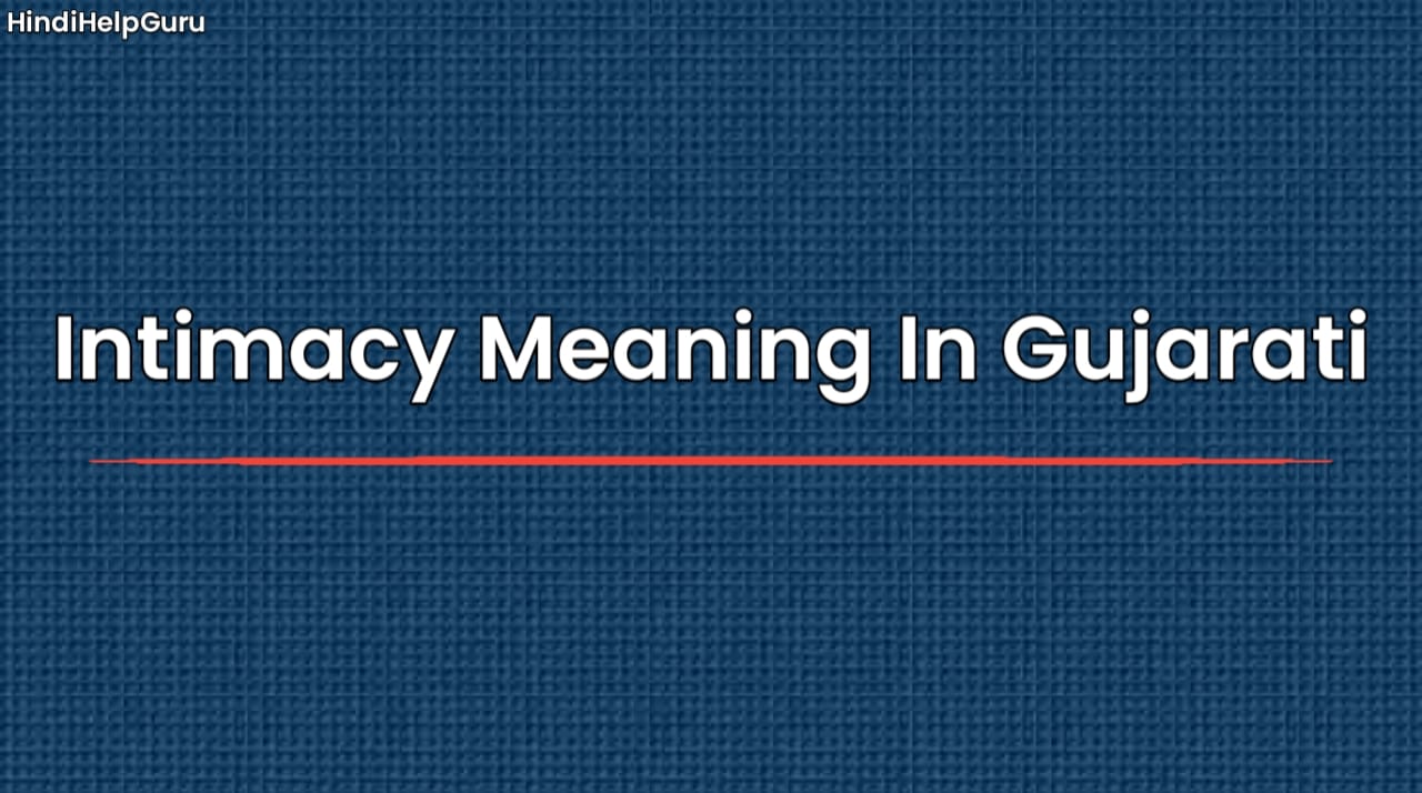 Intimacy Meaning In Gujarati